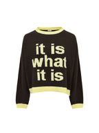 It is What its Sweater